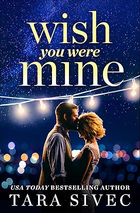 Wish You Were Mine by Tara Sivec