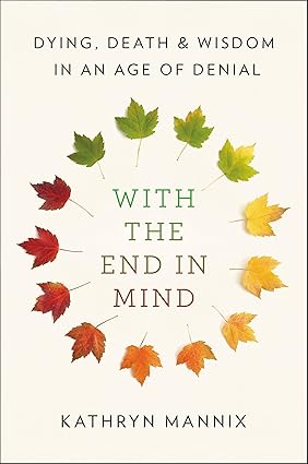 With the End in Mind by Kathryn Mannix