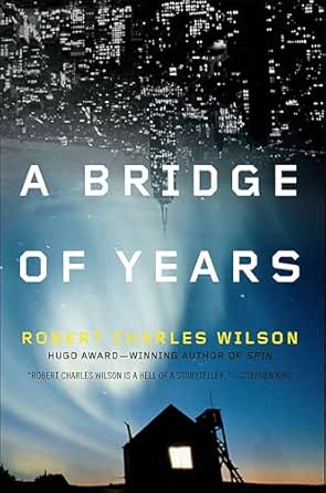A Bridge of Years by Robert Charles Wilson