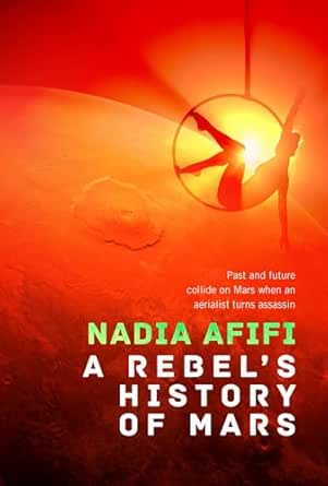 A Rebel’s History of Mars by Nadia Afifi