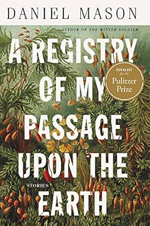 A Registry of My Passage Upon the Earth by Daniel Mason