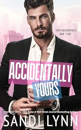 Accidentally Yours by Sandi Lynn