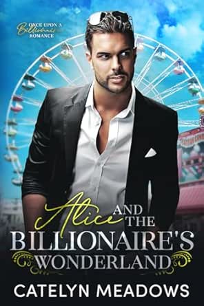 Alice and the Billionaire’s Wonderland by Catelyn Meadows