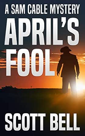 April’s Fool by Scott Bell