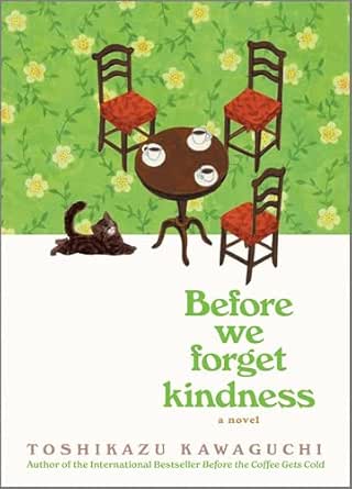 Before We Forget Kindness by Toshikazu Kawaguchi