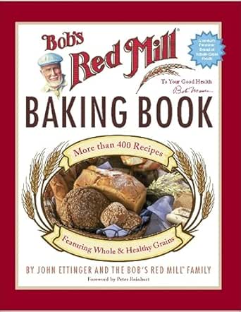 Bob’s Red Mill Baking Book by The Bob’s Red Mill Family