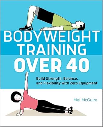 Bodyweight Training Over 40 by Mel McGuire