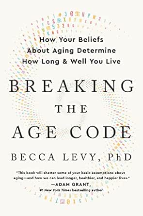 Breaking the Age Code by Becca Levy