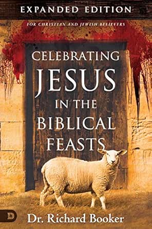 Celebrating Jesus in the Biblical Feasts