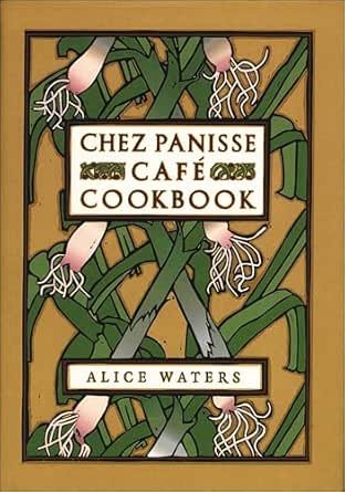 Chez Panisse Café Cookbook by Alice Waters