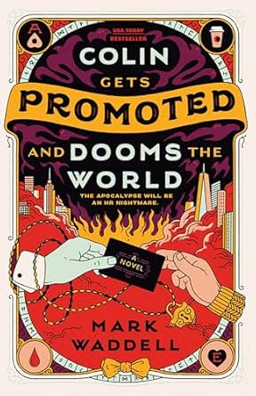 Colin Gets Promoted and Dooms the World by Mark Waddell