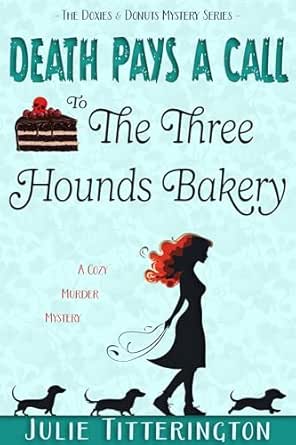 Death Pays a Call to the Three Hounds Bakery by Julie Titterington