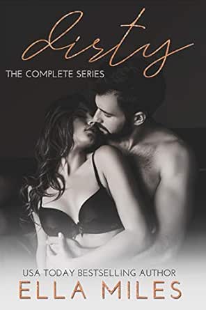 Dirty (Complete Series) by Ella Miles