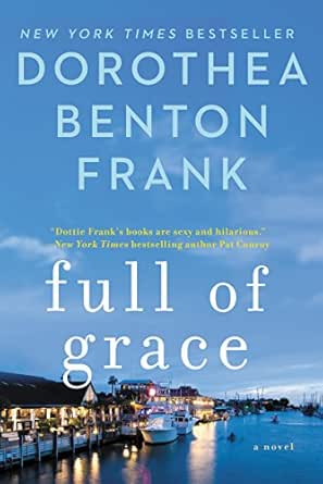 Full of Grace by Dorothea Benton Frank