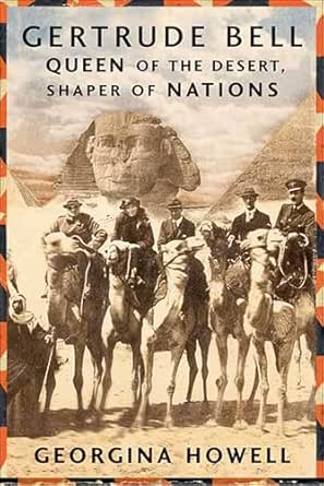Gertrude Bell: Queen of the Desert