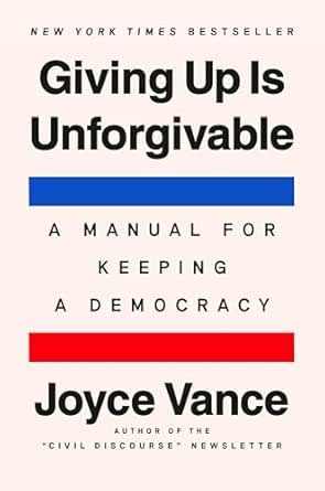 Giving Up Is Unforgivable by Joyce Vance