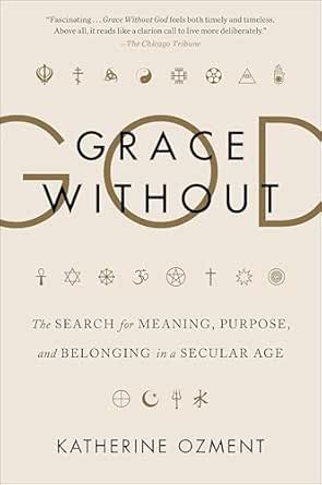 Grace Without God by Katherine Ozment