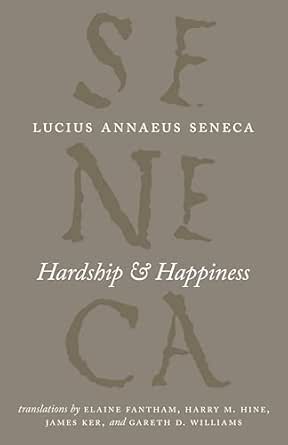 Hardship & Happiness by Lucius Annaeus Seneca