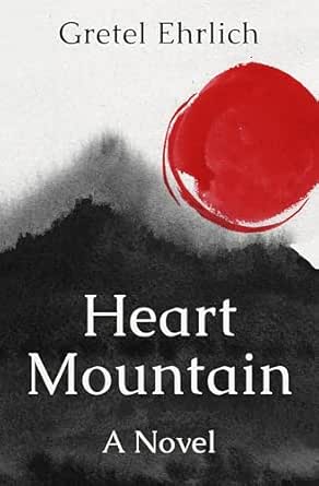 Heart Mountain by Gretel Ehrlich