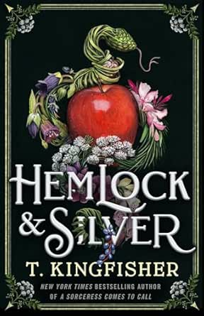 Hemlock & Silver by T. Kingfisher