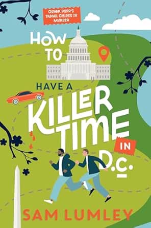 How to Have a Killer Time in D.C. by Sam Lumley