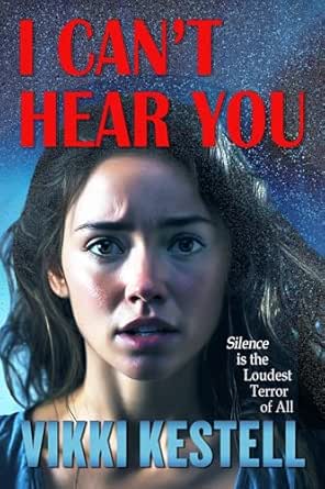 I Can’t Hear You by Vikki Kestell