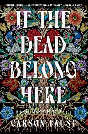 If the Dead Belong Here by Carson Faust