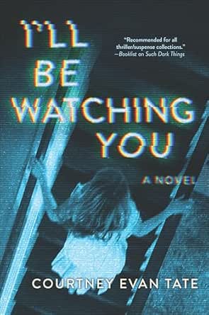 I’ll Be Watching You by Courtney Evan Tate