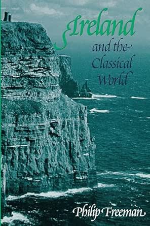 Ireland and the Classical World by Philip Freeman