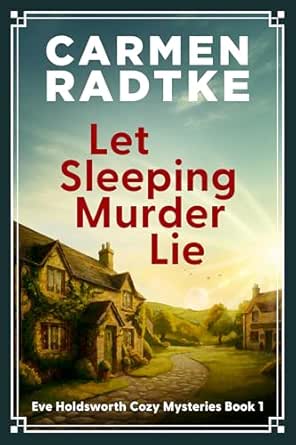 Let Sleeping Murder Lie by Carmen Radtke