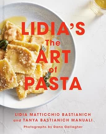 Lidia’s the Art of Pasta by Lidia Matticchio Bastianich