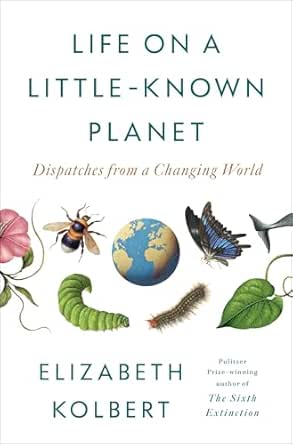 Life on a Little-Known Planet by Elizabeth Kolbert