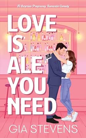 Love Is Ale You Need by Gia Stevens