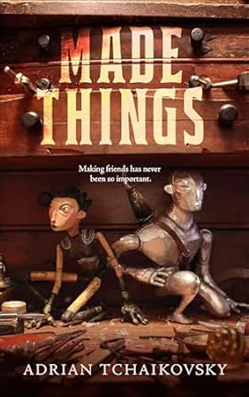 Made Things by Adrian Tchaikovsky