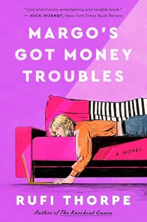 Margo’s Got Money Troubles by Rufi Thorpe