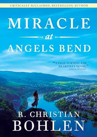 Miracle at Angels Bend by R. Christian Bohlen