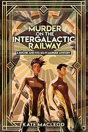 Murder on the Intergalactic Railway by Kate MacLeod