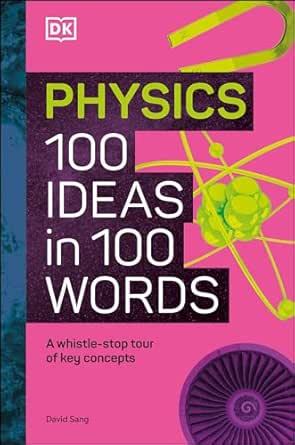 Physics 100 Ideas in 100 Words by DK Publishing