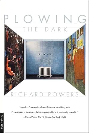 Plowing the Dark by Richard Powers
