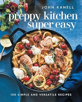 Preppy Kitchen: Super Easy by John Kanell