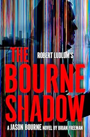 Robert Ludlum’s The Bourne Shadow by Brian Freeman