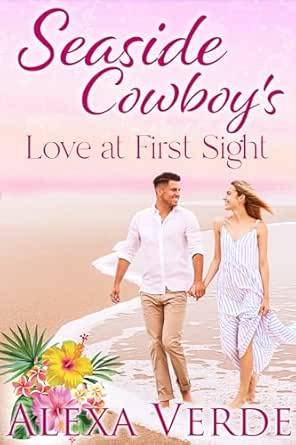 Seaside Cowboy’s Love at First Sight by Alexa Verde