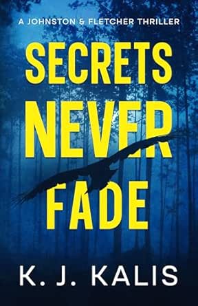 Secrets Never Fade by K.J. Kalis