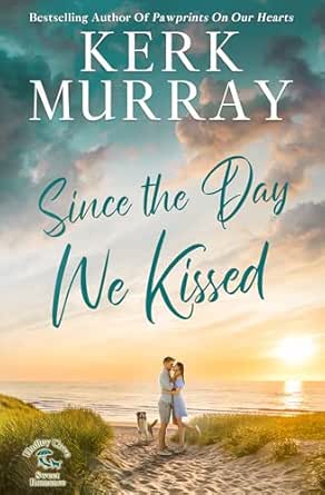 Since the Day We Kissed by Kerk Murray