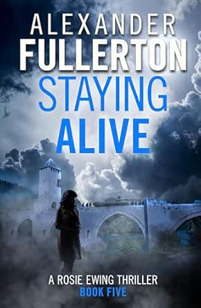 Staying Alive by Alexander Fullerton