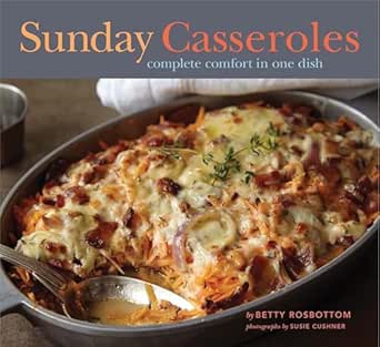 Sunday Casseroles by Betty Rosbottom
