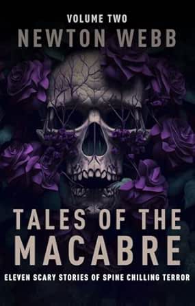 Tales of the Macabre (Volume 2) by Newton Webb