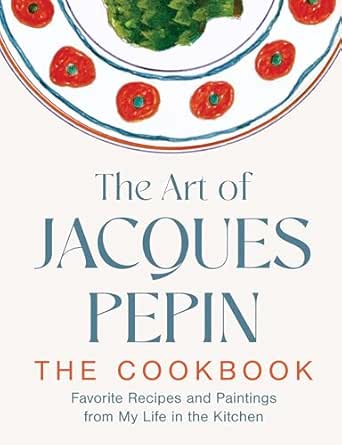 The Art of Jacques Pépin by Jacques Pépin