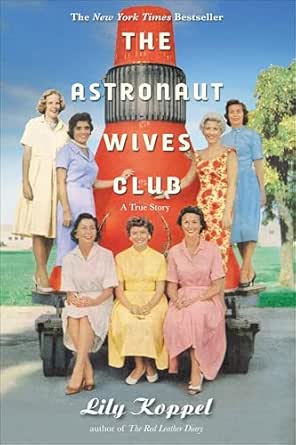 The Astronaut Wives Club by Lily Koppel