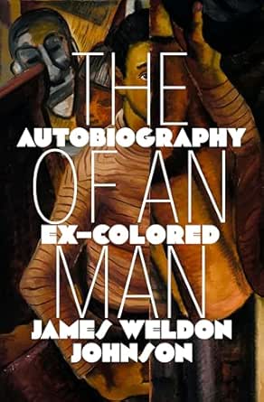 The Autobiography of an Ex–Colored Man by James Weldon Johnson